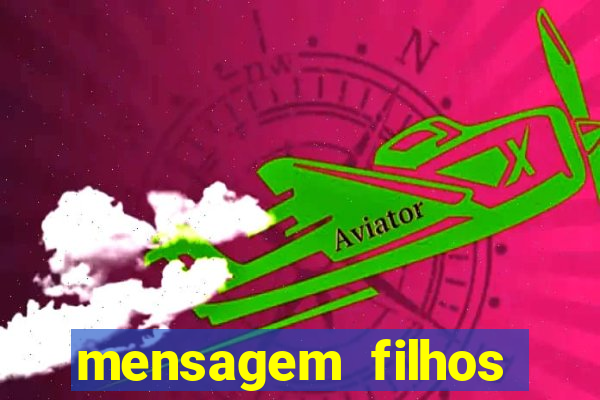 mensagem filhos herança do senhor